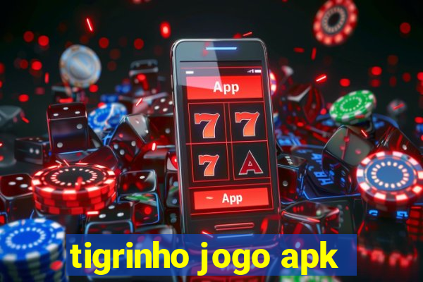 tigrinho jogo apk